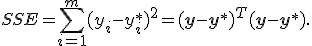 SSE = \sum_{i=1}^m(y_i-y_i^*)^2 = (\mathbf{y}-\mathbf{y}^*)^T(\mathbf{y}-\mathbf{y}^*).